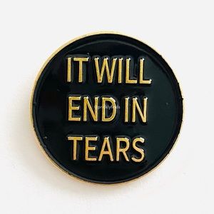 8/$40 It Will End In Tears Song Round Enamel Pin
